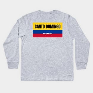 Santo Domingo City in Ecuadorian Flag Colors Kids Long Sleeve T-Shirt
